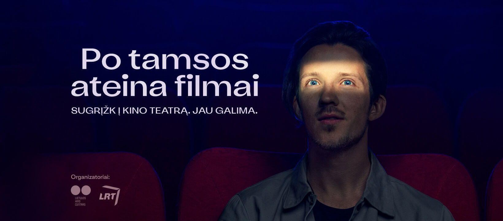 NACIONALINĖ KAMPANIJA „PO TAMSOS ATEINA FILMAI“ KVIEČIA ŽIŪROVUS SUGRĮŽTI Į KINO TEATRUS